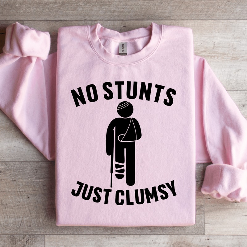 No Stunts Just Clumsy Sweatshirt 1