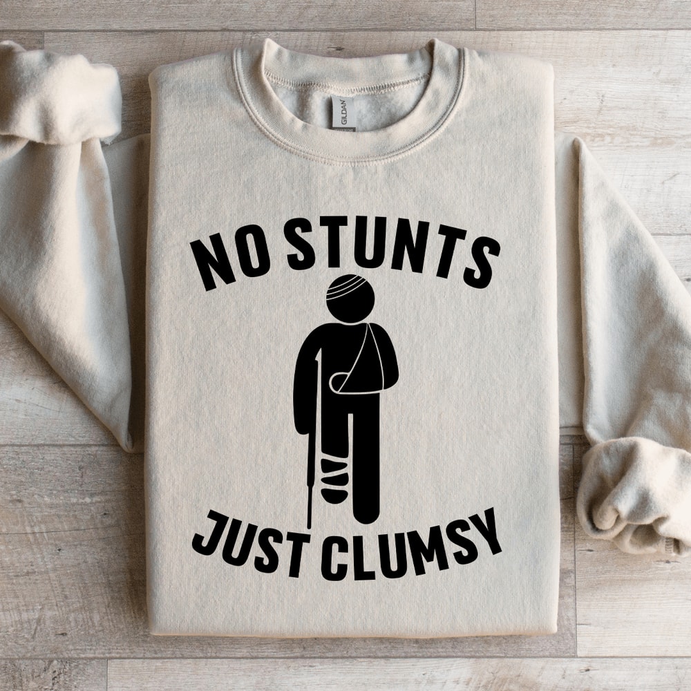 No Stunts Just Clumsy Sweatshirt 2