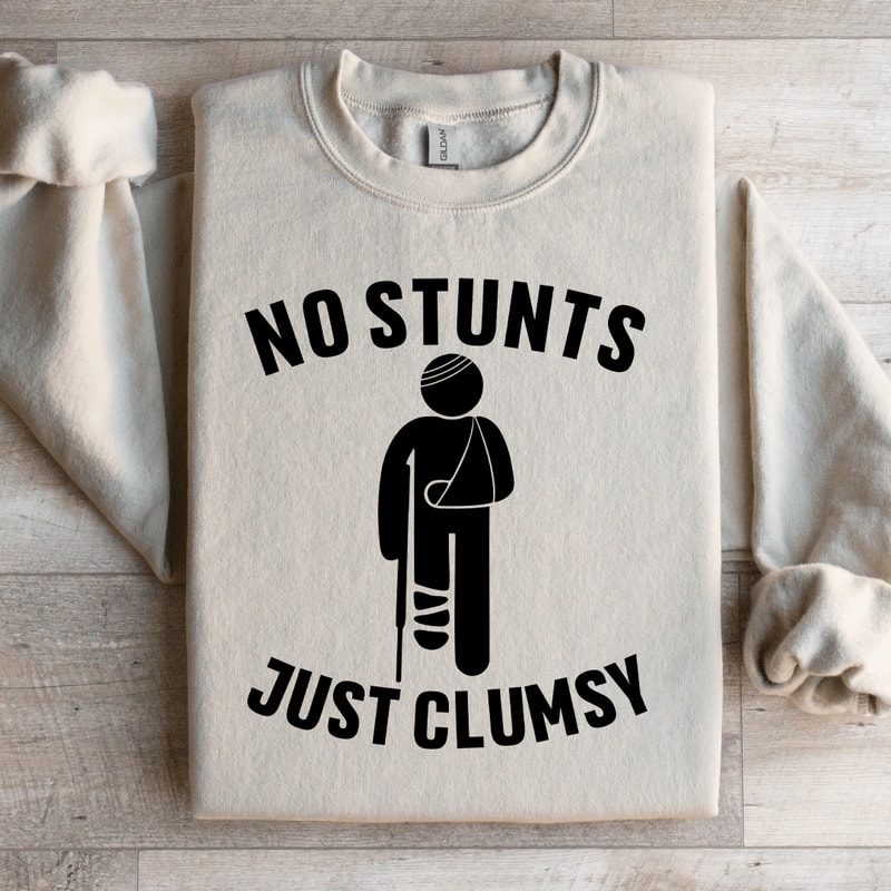 No Stunts Just Clumsy Sweatshirt 2