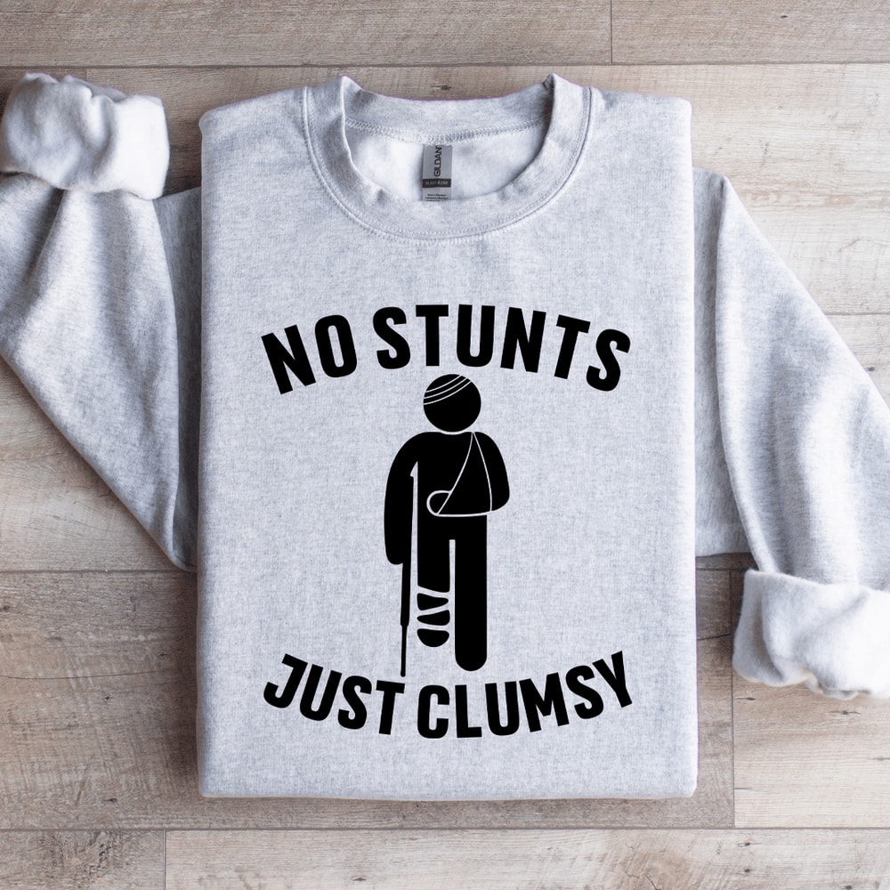 No Stunts Just Clumsy Sweatshirt 3