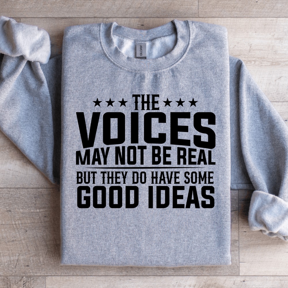 The Voices May Not Be Real Sweatshirt 1