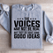 The Voices May Not Be Real Sweatshirt 1