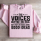 The Voices May Not Be Real Sweatshirt 2
