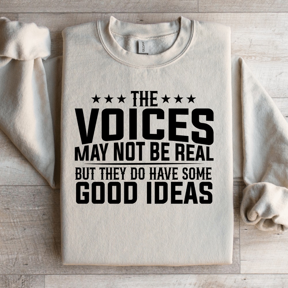 The Voices May Not Be Real Sweatshirt 0