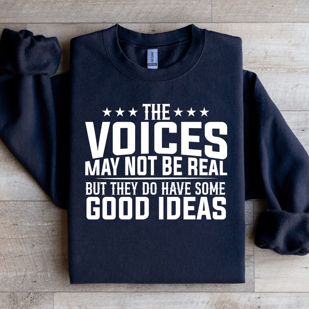 The Voices May Not Be Real Sweatshirt 4