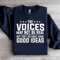 The Voices May Not Be Real Sweatshirt 4