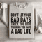Dont Let Your Bad Days Trick You Into Thinking Sweatshirt 3