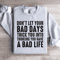 Dont Let Your Bad Days Trick You Into Thinking Sweatshirt 4