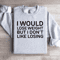 I Would Lose Weight But I Dont Like Losing Sweatshirt 4