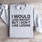 I Would Lose Weight But I Dont Like Losing Sweatshirt 4