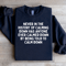 Never In The History Of Calming Down Sweatshirt 0