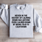 Never In The History Of Calming Down Sweatshirt 4