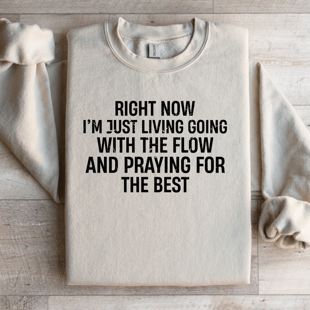 Right Now Im Just Living Going With The FLow Sweatshirt 2