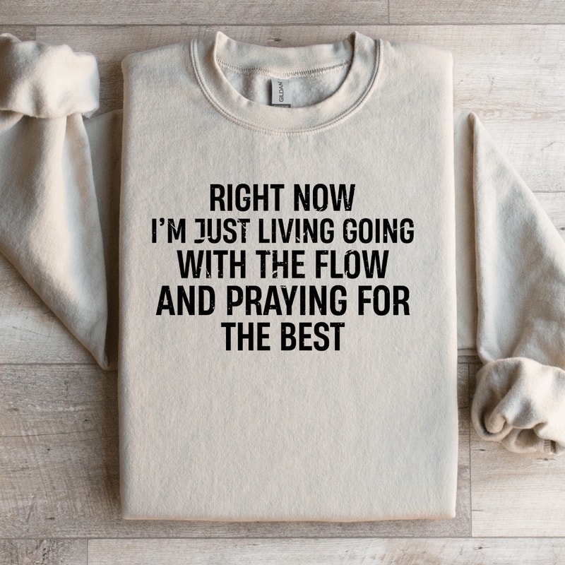 Right Now Im Just Living Going With The FLow Sweatshirt 2
