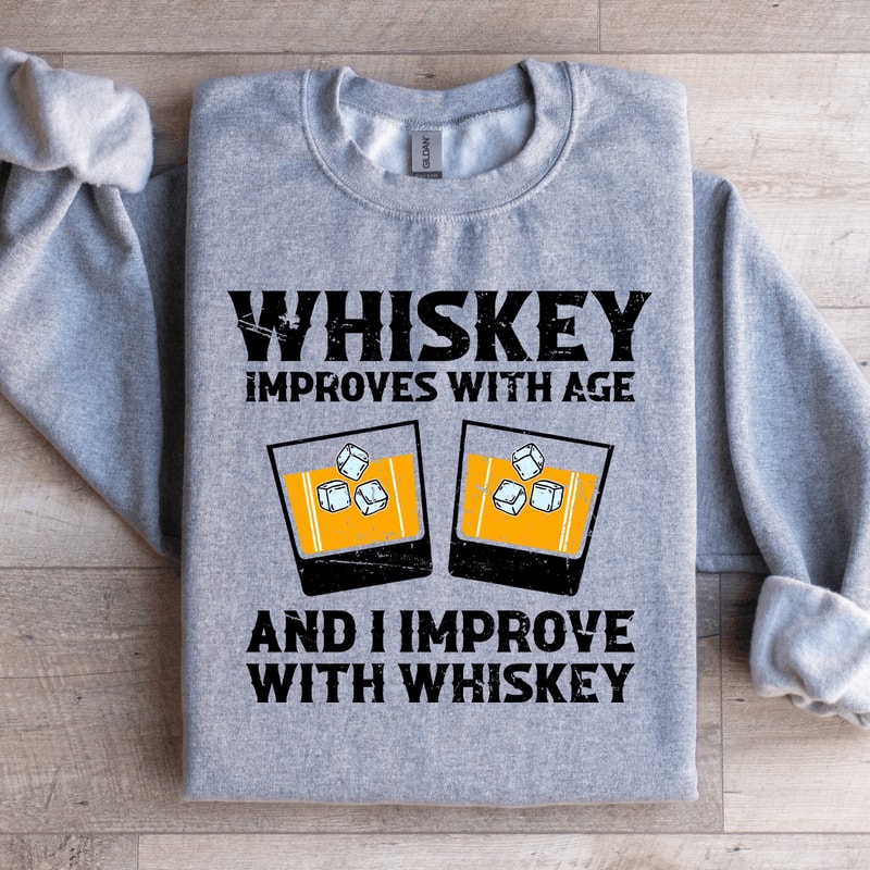 Whiskey Improve With Age Sweatshirt 2