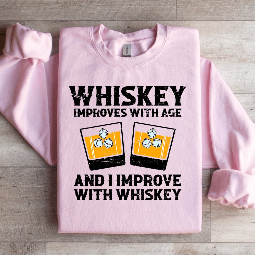 Whiskey Improve With Age Sweatshirt 3