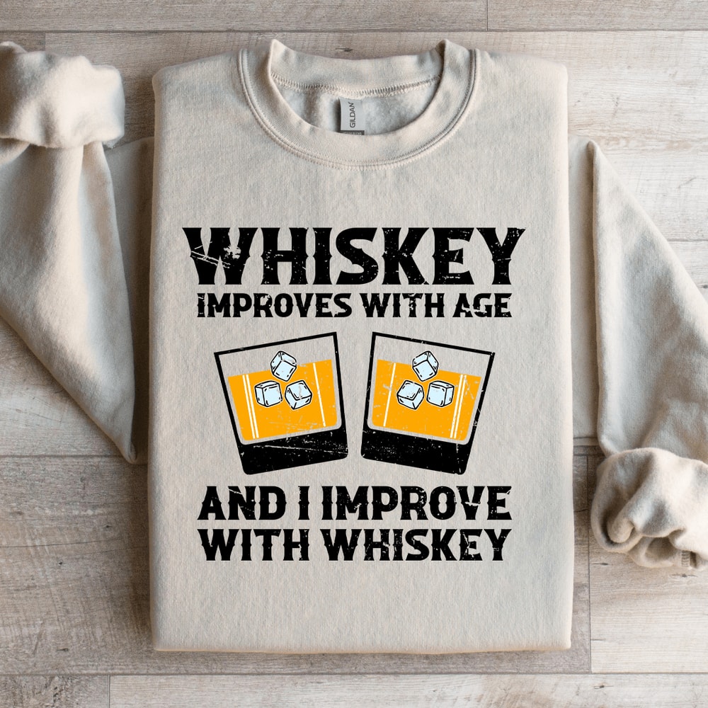 Whiskey Improve With Age Sweatshirt 4
