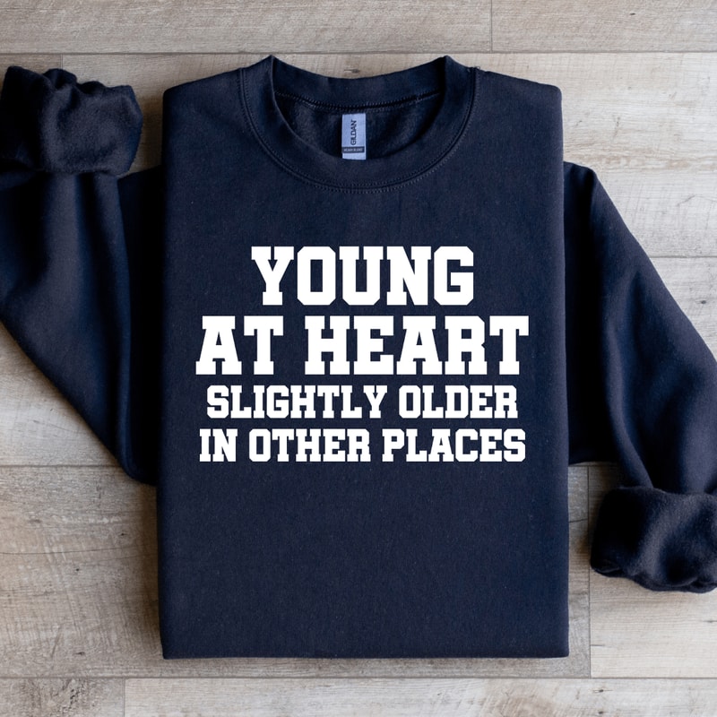 Young At Heart Sweatshirt 1