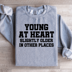 young at heart sweatshirt
