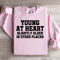 Young At Heart Sweatshirt 2