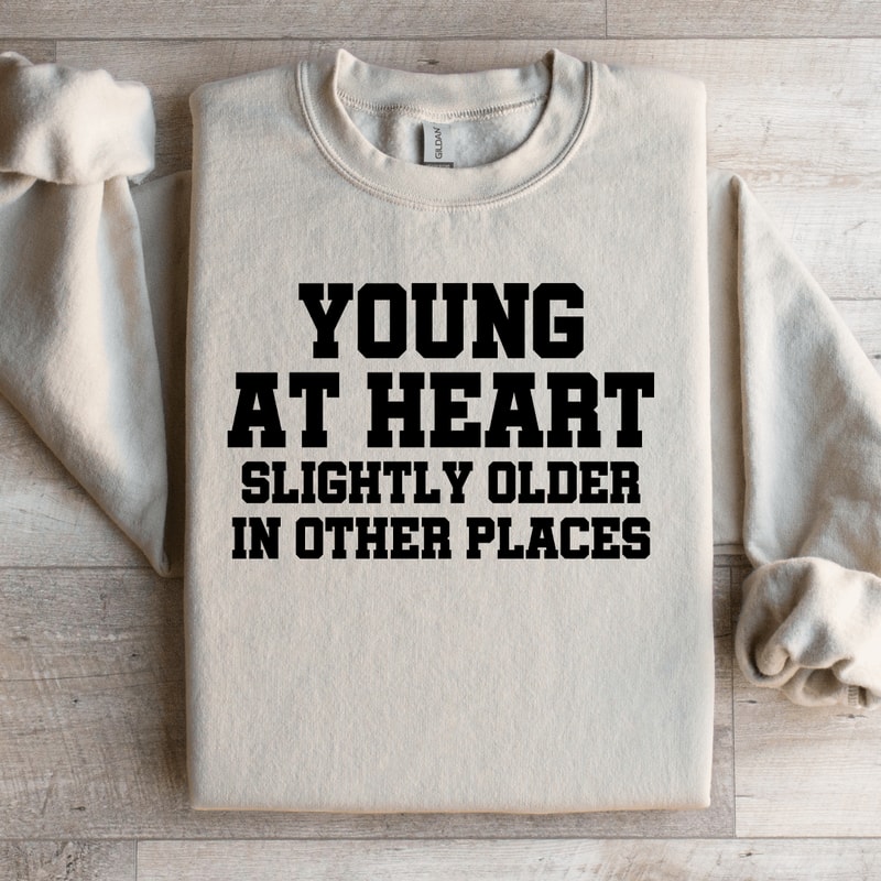 Young At Heart Sweatshirt 3