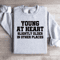 Young At Heart Sweatshirt 4