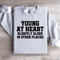 Young At Heart Sweatshirt 4