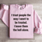 I Treat People The Way I Want To Be Treated Sweatshirt 0