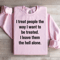 I Treat People The Way I Want To Be Treated Sweatshirt 0