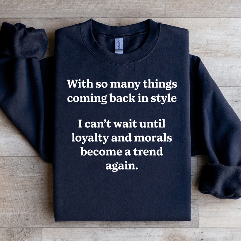 With So Many Things Coming Back In Style Sweatshirt 1