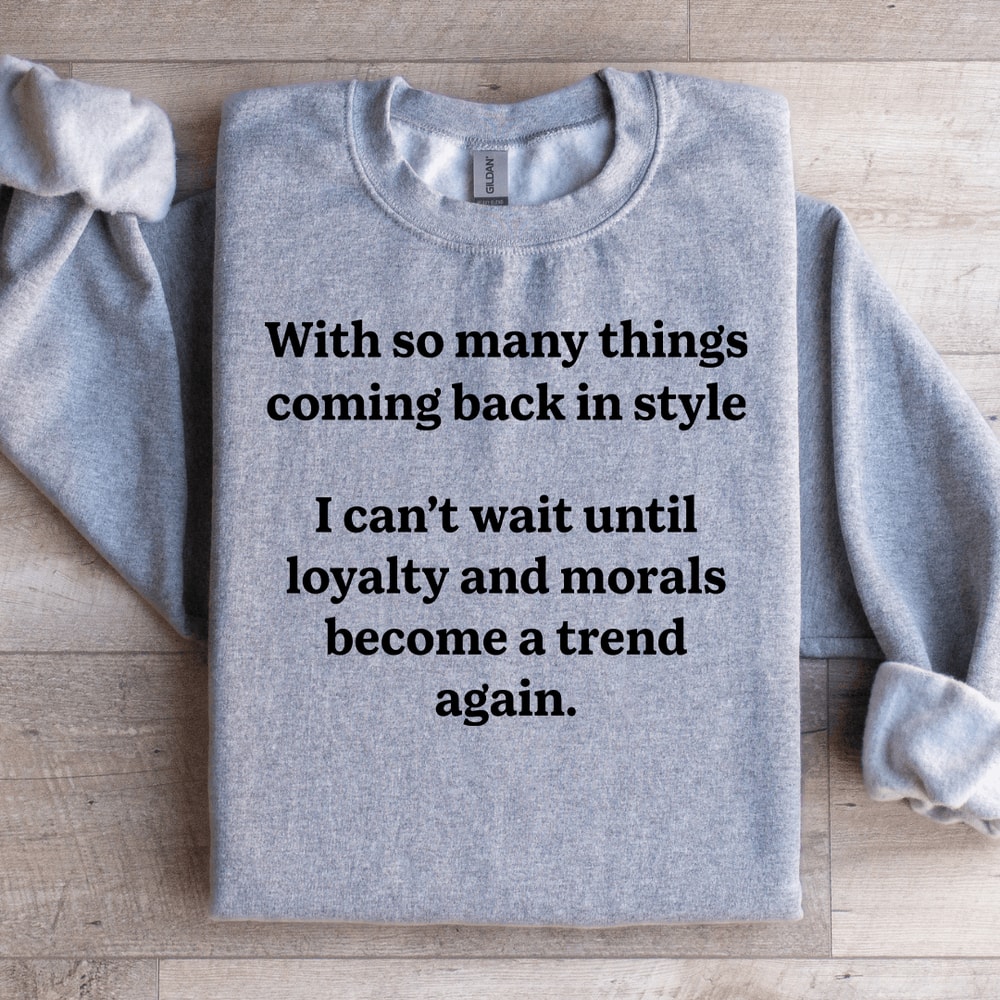 With So Many Things Coming Back In Style Sweatshirt 2