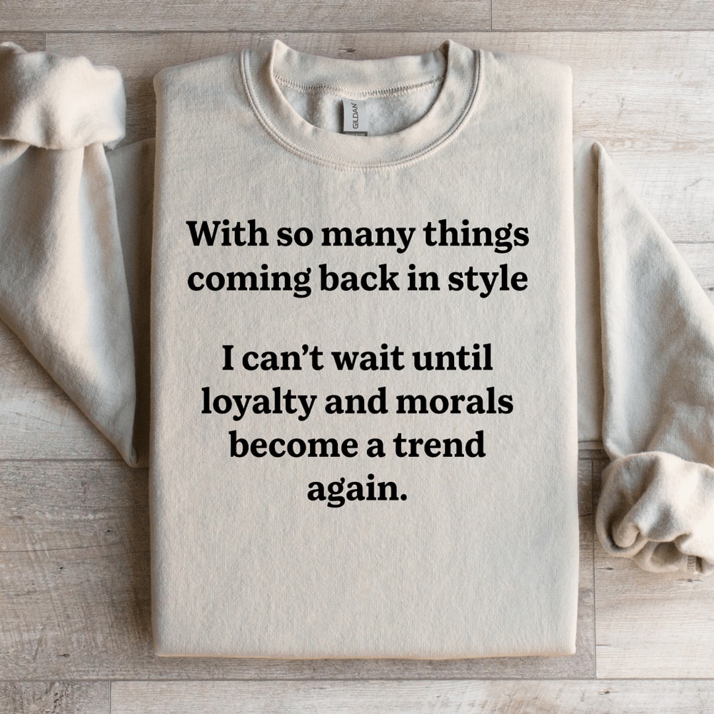 With So Many Things Coming Back In Style Sweatshirt 0