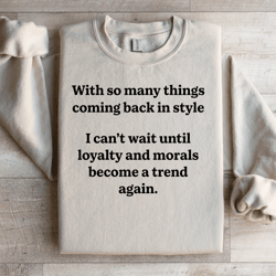 with so many things coming back in style sweatshirt