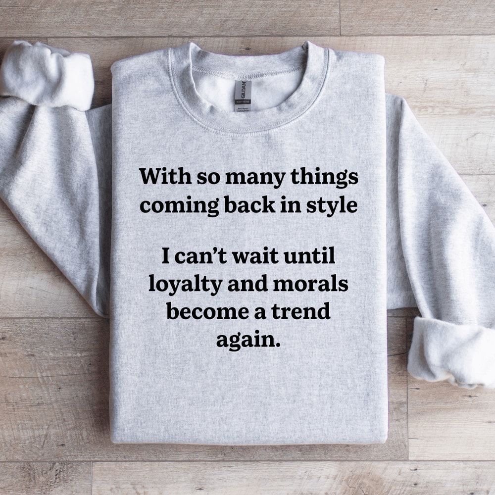 With So Many Things Coming Back In Style Sweatshirt 4