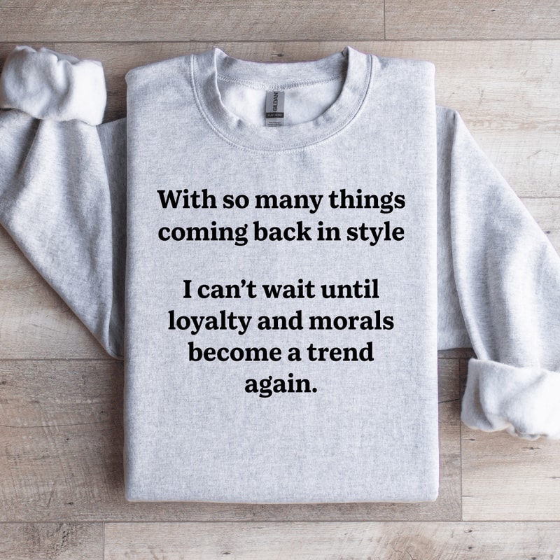 With So Many Things Coming Back In Style Sweatshirt 4