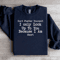 Dont Flatter Yourself Sweatshirt 0