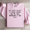 Dont Flatter Yourself Sweatshirt 2