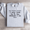 Dont Flatter Yourself Sweatshirt 4