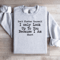 Dont Flatter Yourself Sweatshirt 4
