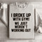 I Broke Up With Gym Sweatshirt 3