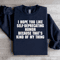 I Hope You Like Self Deprecating Humor Sweatshirt 1