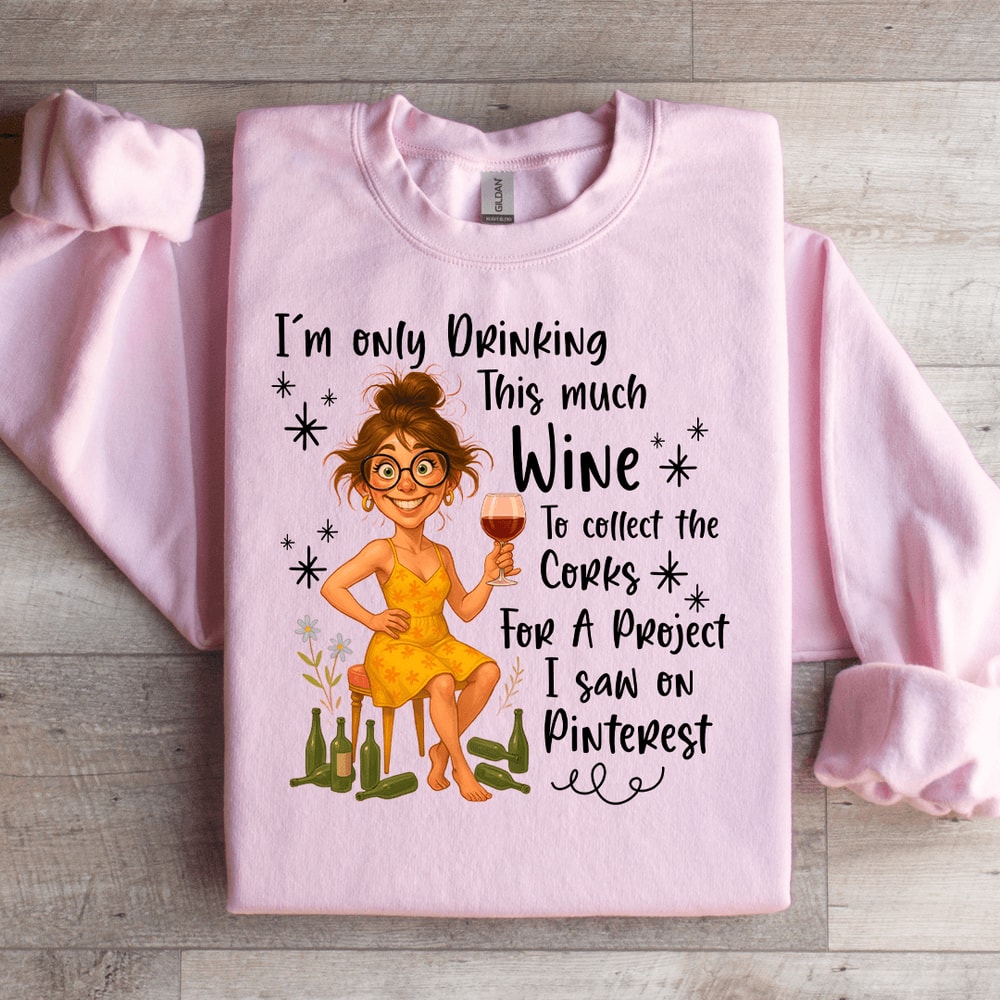 Im Only Drinking This Much Wine Sweatshirt 2
