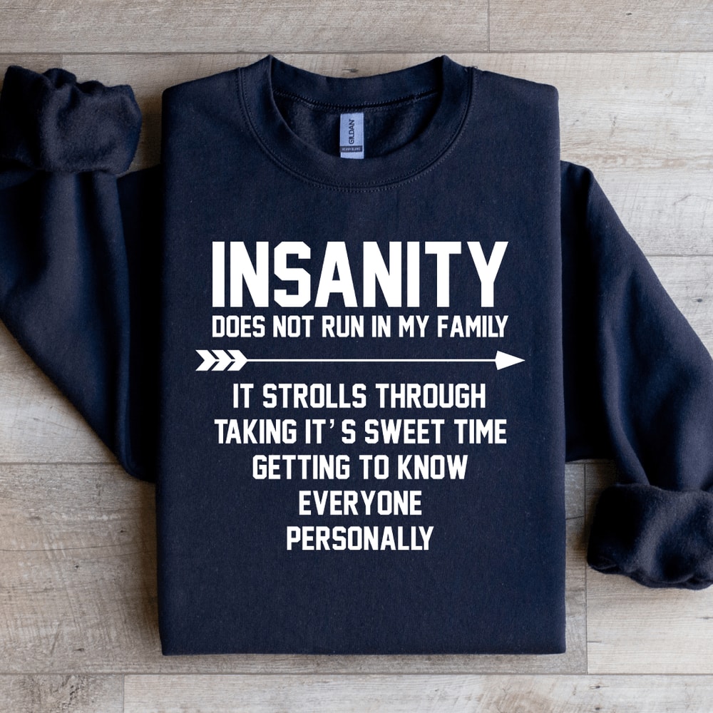 Insanity Does Not Run In My Family Sweatshirt 1
