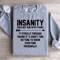 Insanity Does Not Run In My Family Sweatshirt 0