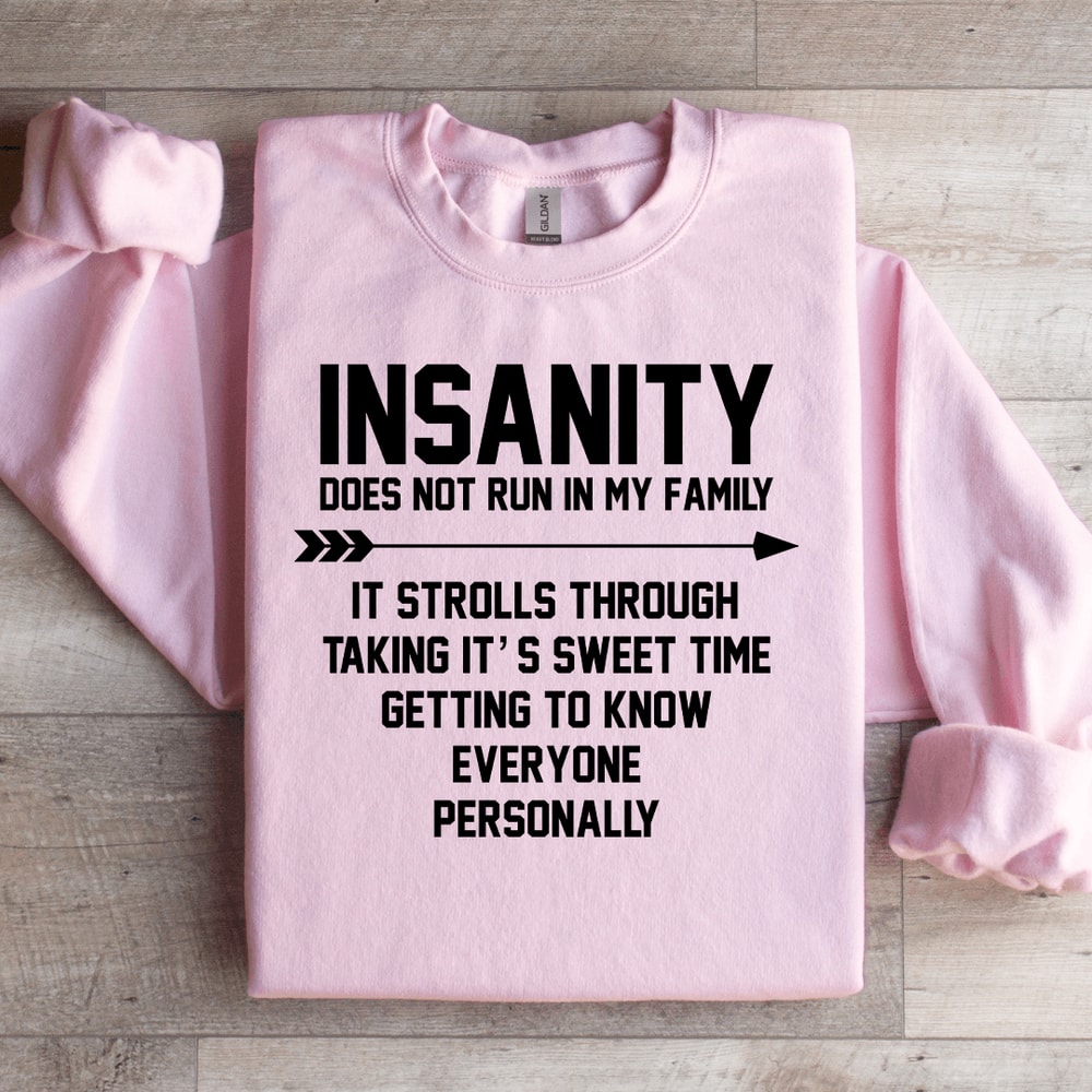 Insanity Does Not Run In My Family Sweatshirt 2