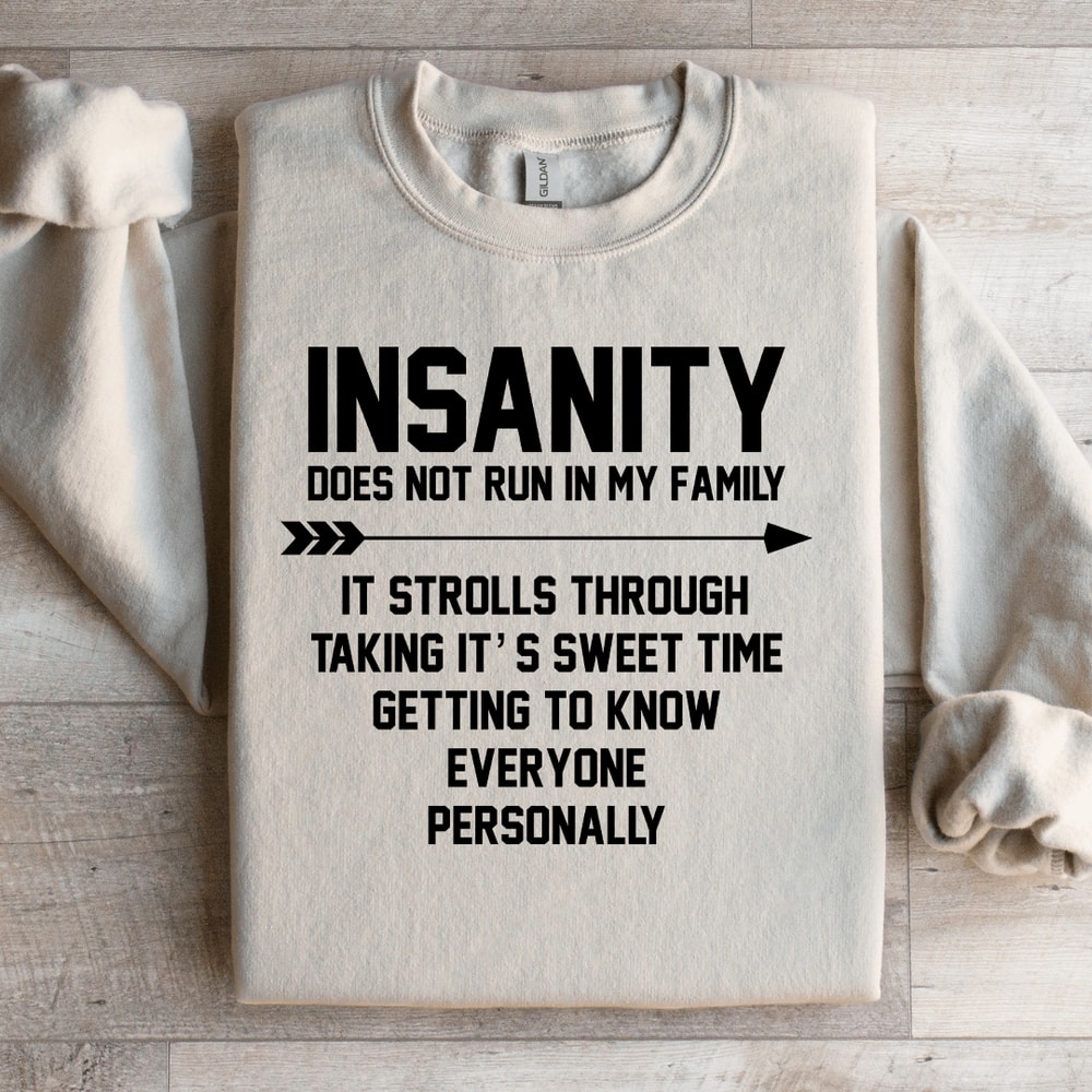 Insanity Does Not Run In My Family Sweatshirt 3