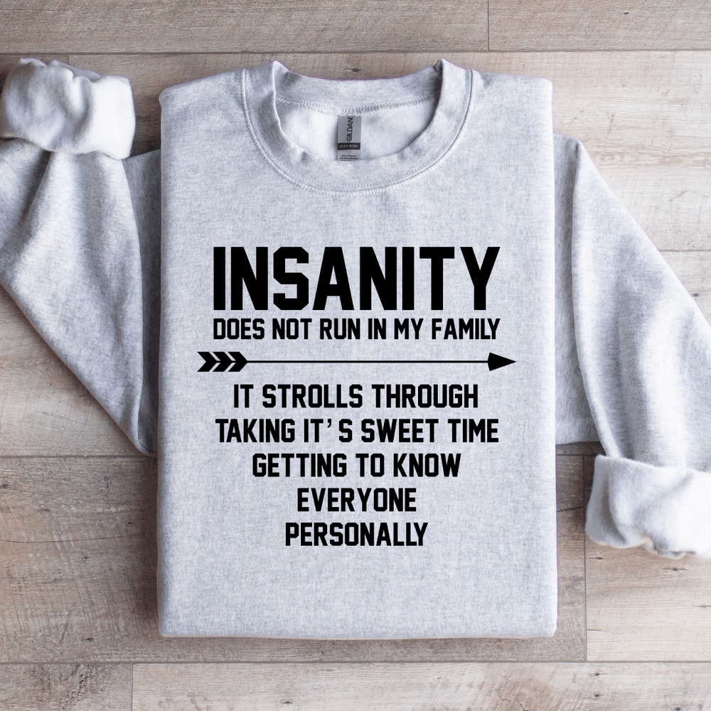 Insanity Does Not Run In My Family Sweatshirt 4