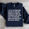 Ive Got 99 Problems Sweatshirt 1