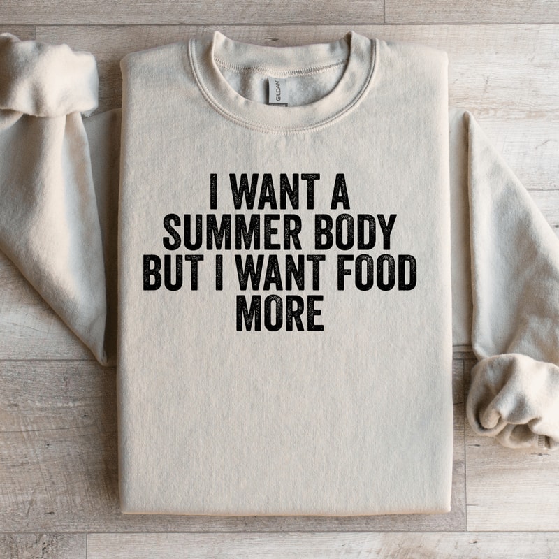 I Want A Summer Body Sweatshirt 0