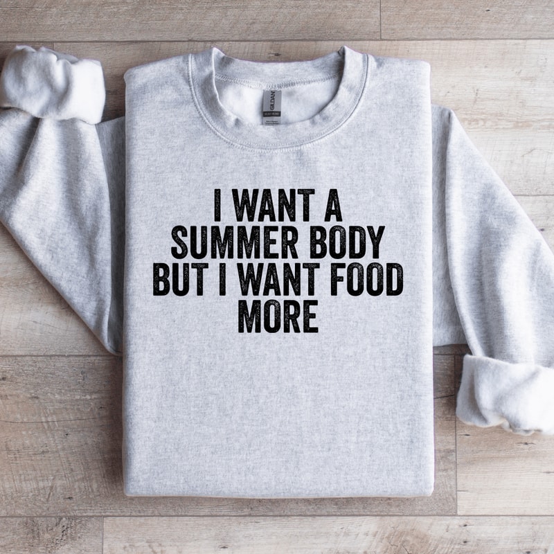 I Want A Summer Body Sweatshirt 4